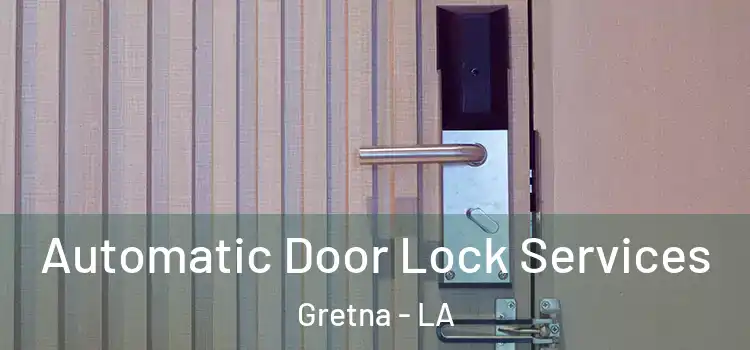  Automatic Door Lock Services Gretna - LA
