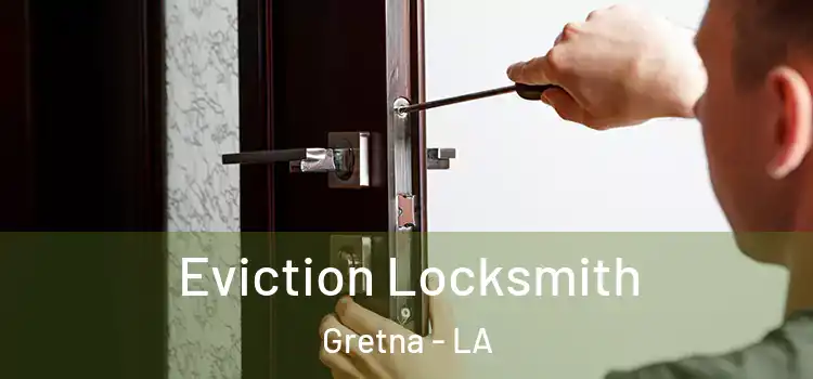  Eviction Locksmith Gretna - LA