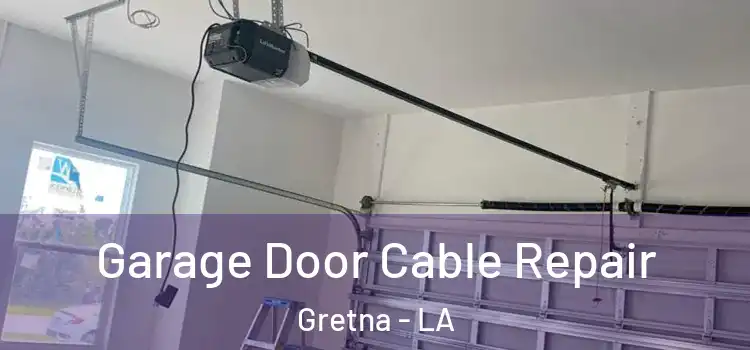  Garage Door Cable Repair Gretna - LA