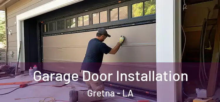  Garage Door Installation Gretna - LA