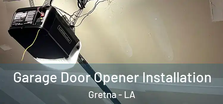  Garage Door Opener Installation Gretna - LA