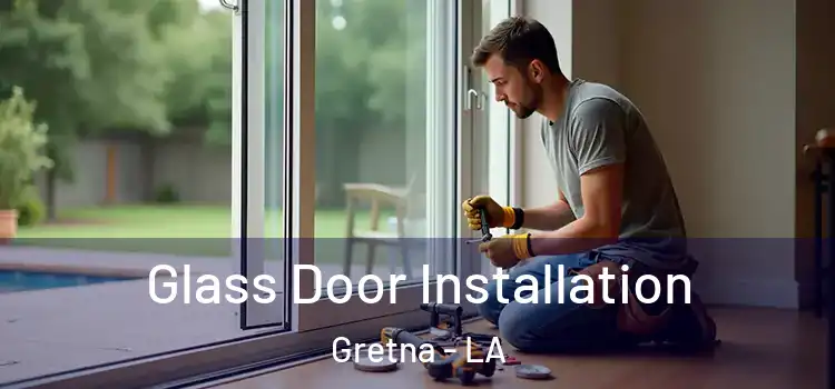  Glass Door Installation Gretna - LA