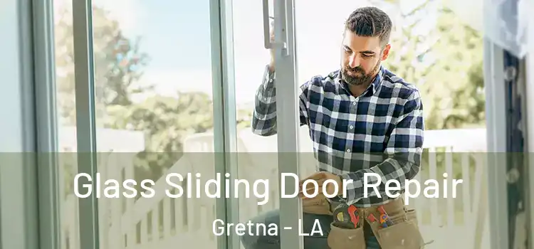 Glass Sliding Door Repair Gretna - LA