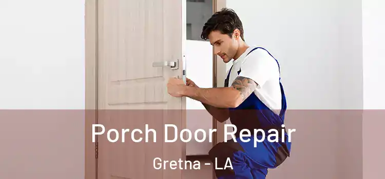  Porch Door Repair Gretna - LA