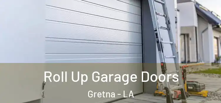  Roll Up Garage Doors Gretna - LA