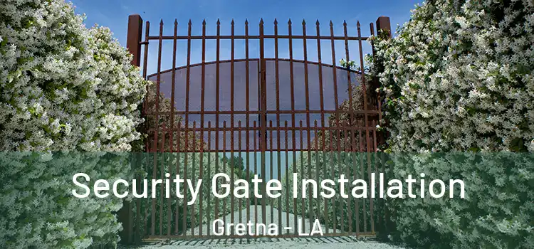  Security Gate Installation Gretna - LA