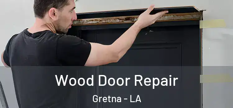 Wood Door Repair Gretna - LA